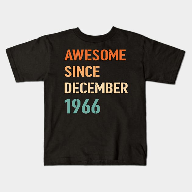 Awesome Since December 1966 Kids T-Shirt by Adikka